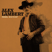 Alex Lambert: Rebel Ways