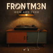 Frontm3n – Now And Then