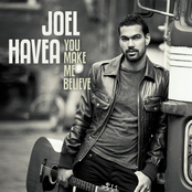 Joel Havea – You Make Me Believe