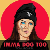 Toni Romiti: Imma Dog Too