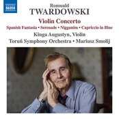 Twardowski: Violin Concerto, Spanish Fantasia & Other Works
