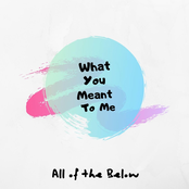 What You Meant to Me