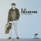 AJ Fullerton: Oh Frustration