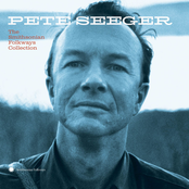 Pete Seeger: The Smithsonian Folkways Collection