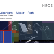 Kelterborn, Moser & Roth: Ensemble Works