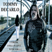 Tommy DeCarlo: I Think I Fell In Love With You