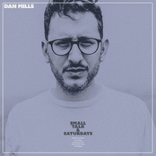 Dan Mills: Small Talk and Saturdays