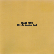 Grand Funk Railroad: We're an American Band