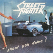 Shoot You Down by Street Fighter