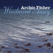 Archie Fisher: Windward Away