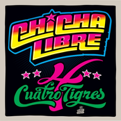Chicha Libre: Cuatro Tigres