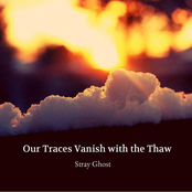 Our Traces Vanish with the Thaw