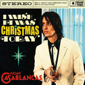 I Wish It Was Christmas Today by Julian Casablancas