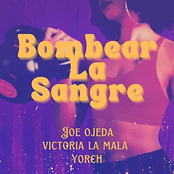 Joe Ojeda: Bombear La Sangre