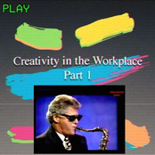 Creativity in the Workplace Part 1