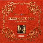 CROSS GATE 2002 ~un Solitude~