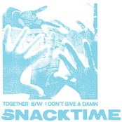 Snacktime: Together B/W I Don't Give a Damn