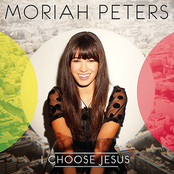 I Choose Jesus by Moriah Peters