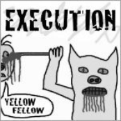 Execution: Yellow Fellow
