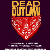 Dead Outlaw (Original Broadway Cast Recording)