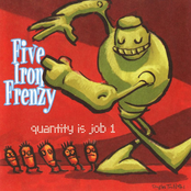 Five Iron Frenzy: Quantity Is Job 1