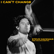 Steve Hackman: I CAN'T CHANGE