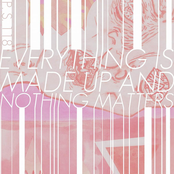 Everything Is Made Up And Nothing Matters