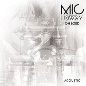 MiC LOWRY: Oh Lord (Acoustic)