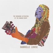 Gabrielle Louise: The Unending Alteration of the Human Heart