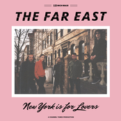 The Far East: New York Is For Lovers