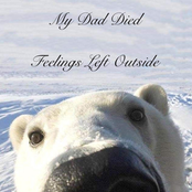 My Dad Died / Feelings Left Outside - Single