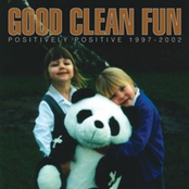 Good Clean Fun: Positively Positive 1997 - 2002