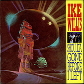 Ike Willis: Should'a Gone Before I Left