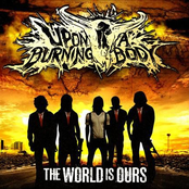 Upon A Burning Body: The World Is Ours