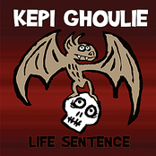 Life Sentence by Kepi Ghoulie