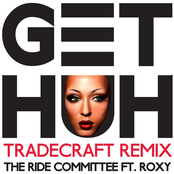 Get Huh (feat. Roxy) [TradeCraft Remix]