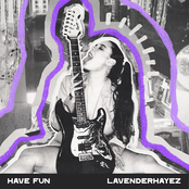 lavenderhayez: have fun