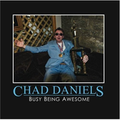 Chad Daniels: Busy Being Awesome