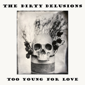 The Dirty Delusions: Too Young For Love