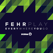 Fehrplay: Everywhere You Go (Radio Edit)