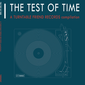 The Test Of Time - A Turntable Friend Records Compilation