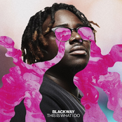 Blackway: This Is What I Do
