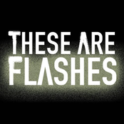 These Are Flashes - First Songs