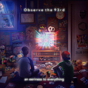 Observe The 93rd: an eeriness to everything