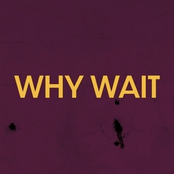 Why Wait