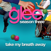 Take My Breath Away by Glee Cast
