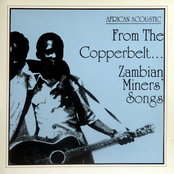 From The Copperbelt... Zambian Miners' Songs