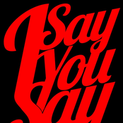 i say you say