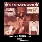 Eyehategod: Take As Needed for Pain (Remastered Re-issue + Bonus Tracks)