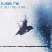 Matthew Ryan: Regret Over the Wire